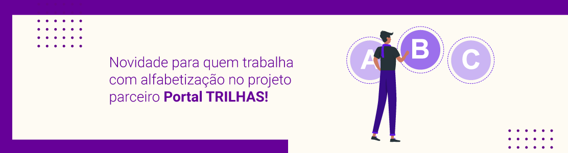 Novidade para quem trabalha com alfabetização no projeto parceiro Portal TRILHAS!
