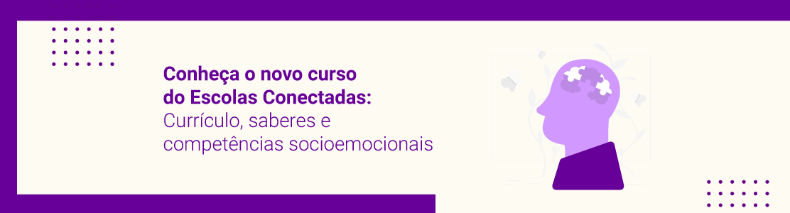 Conheça o novo curso: Currículo, saberes e competências socioemocionais