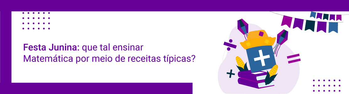 Festa Junina: que tal ensinar Matemática por meio de receitas típicas? 