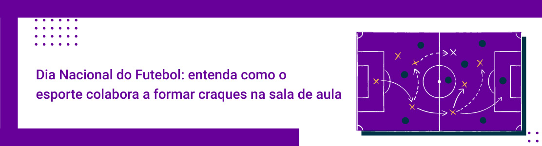 Dia Nacional do Futebol: entenda como o esporte ajuda a formar craques na sala de aula