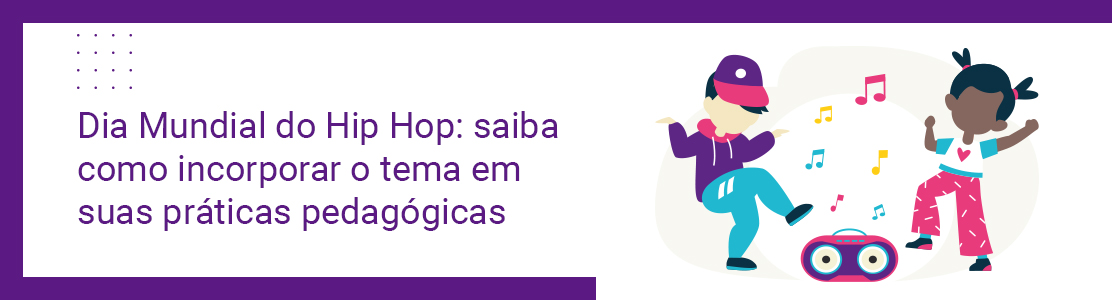 Dia Mundial do Hip Hop: saiba como incorporar o tema suas práticas pedagógicas