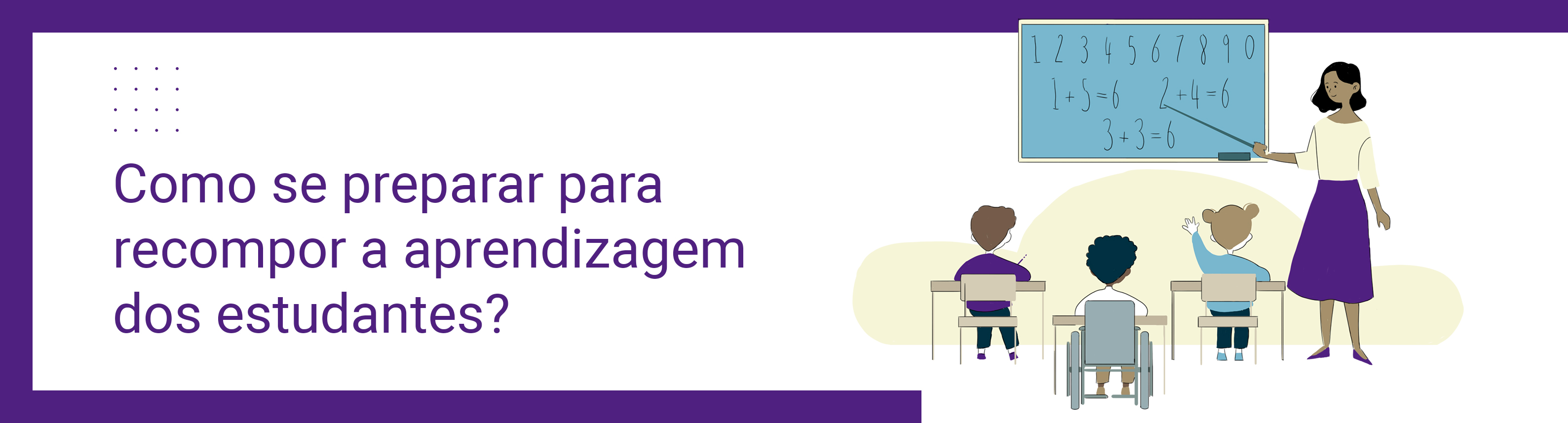 Como se preparar para recompor a aprendizagem dos estudantes? 