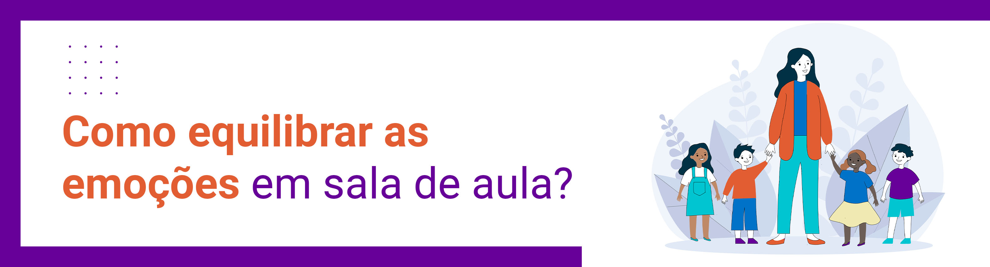 Como equilibrar as emoções em sala de aula?